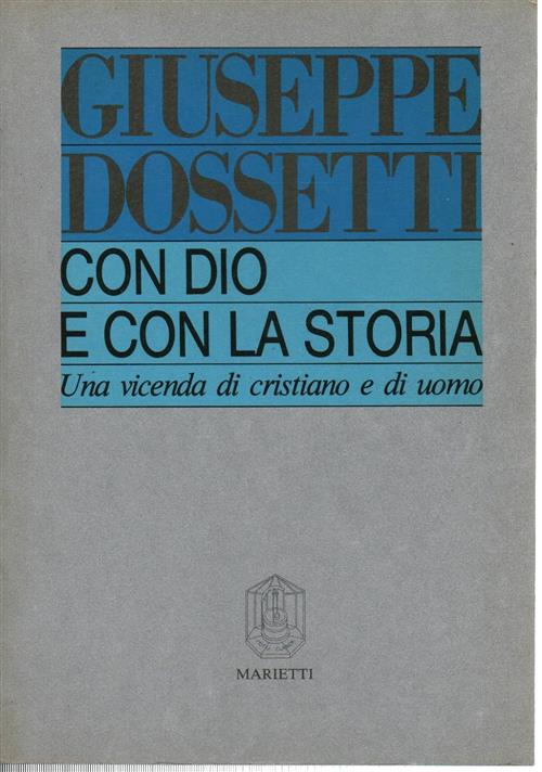 Con Dio E Con La Storia. Una Vicenda Di Cristiano E Di Uomo