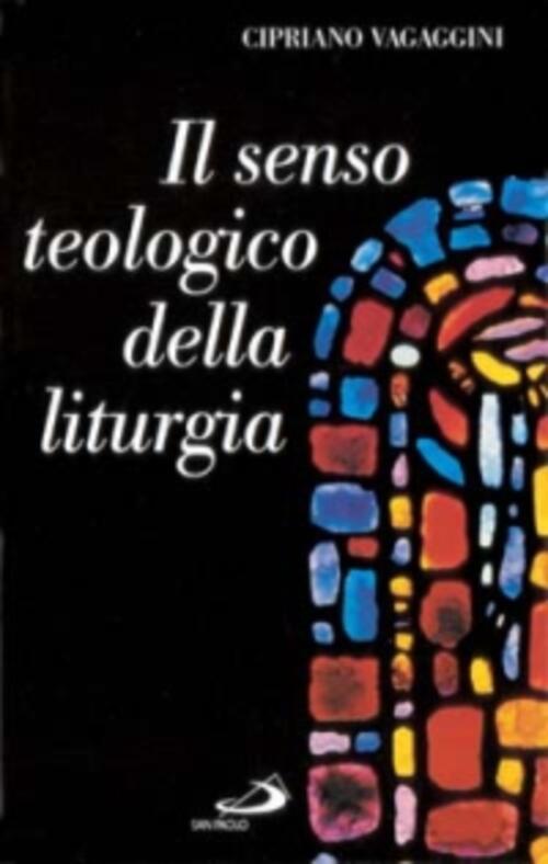 Il Senso Teologico Della Liturgia Cipriano Vagaggini San Paolo Edizioni 1980