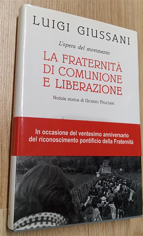 L'opera Del Movimento. La Fraternita Di Comunione E Liberazione Luigi Giussani