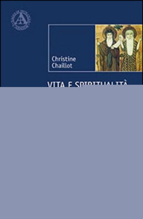 Vita E Spiritualita Delle Chiese Ortodosse Orientali. Delle Tradizioni Siriaca