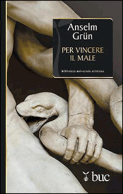 Per Vincere Il Male. La Lotta Contro I Demoni Nel Monachesimo Antico Anselm Gr