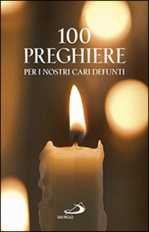 100 Preghiere Per I Nostri Cari Defunti Vito Morelli San Paolo Edizioni 2015
