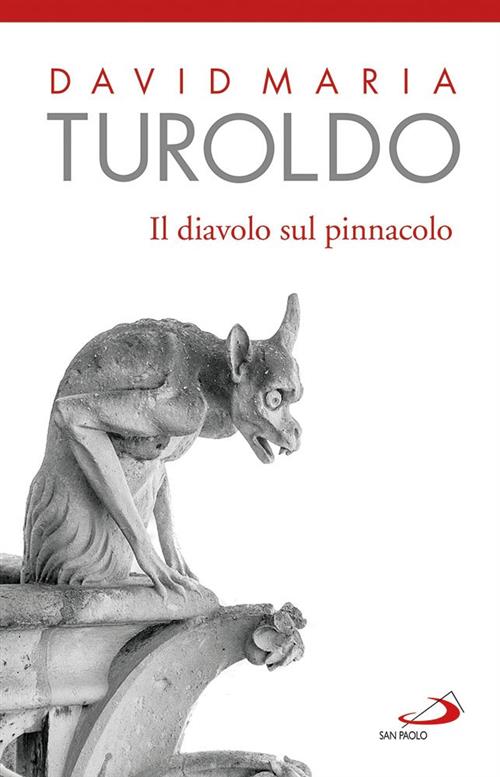 Il Diavolo Sul Pinnacolo. Le Tentazioni Di Gesu David Maria Turoldo San Paolo