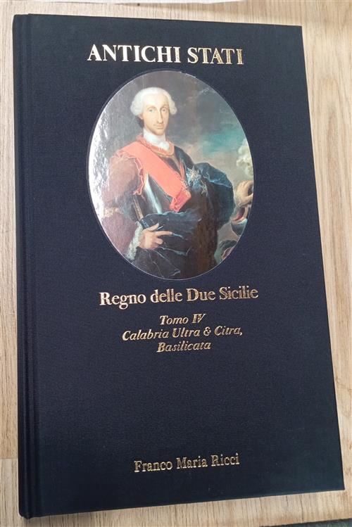Antichi Stati Regno Delle Due Sicilie Tomo Iv Calabria Ultra Franco Maria Ricc