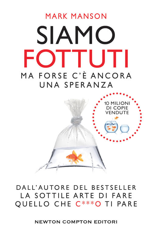 Siamo Fottuti. Ma Forse C'e Ancora Una Speranza Mark Manson Newton Compton Edi