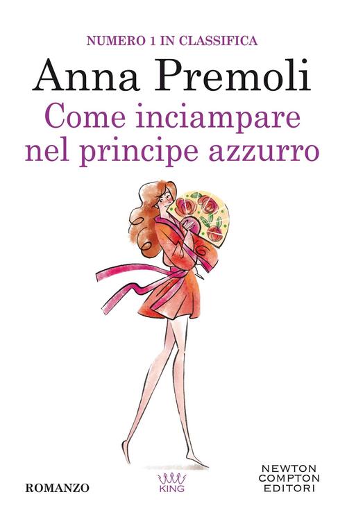 Come Inciampare Nel Principe Azzurro Anna Premoli Newton Compton Editori 2021