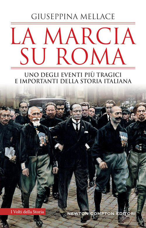 La Marcia Su Roma. Uno Degli Eventi Piu Tragici E Importanti Della Storia Ital