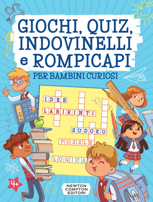 Giochi, Quiz, Indovinelli E Rompicapi Per Bambini Curiosi Newton Compton Edito