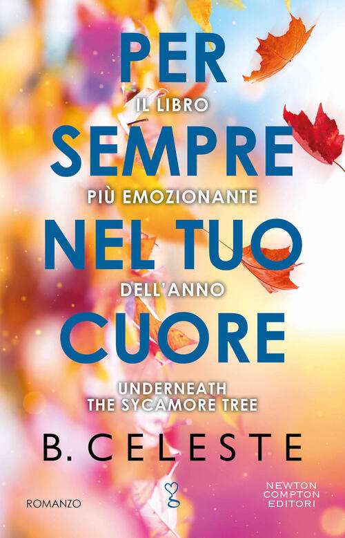 Per Sempre Nel Tuo Cuore Celeste B. Newton Compton Editori 2023