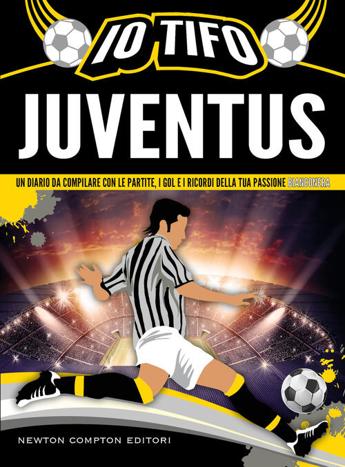 Io Tifo Juventus. Un Diario Da Compilare Con Le Partite, I Gol E I Ricordi Del