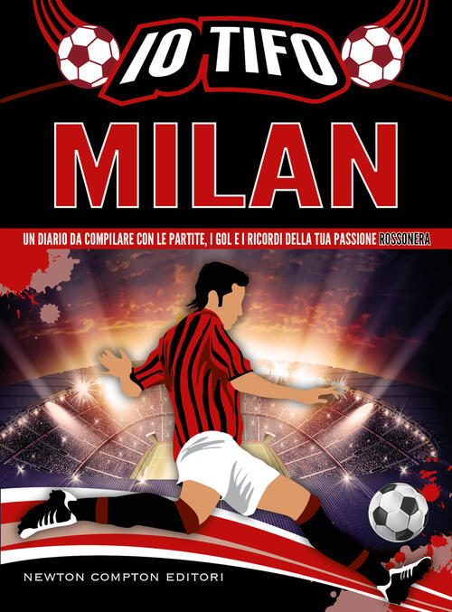 Io Tifo Milan. Un Diario Da Compilare Con Le Partite, I Gol E I Ricordi Della