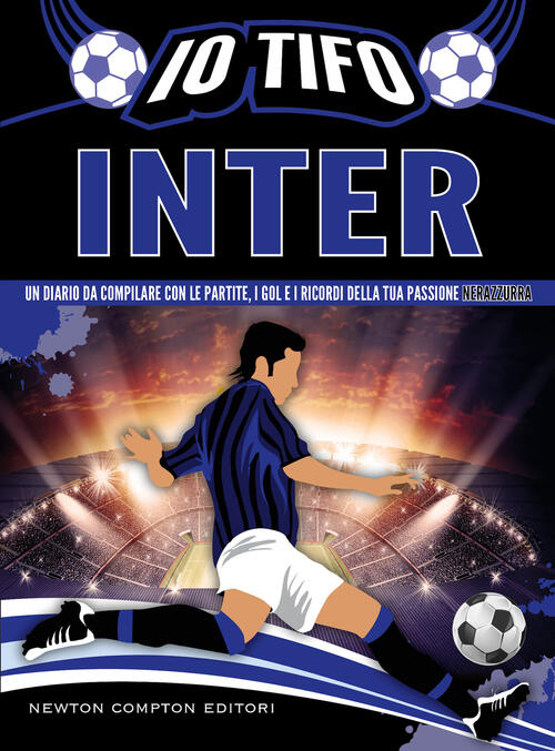 Io Tifo Inter. Un Diario Da Compilare Con Le Partite, I Gol E I Ricordi Della