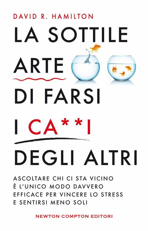 La Sottile Arte Di Farsi I Ca**I Degi Altri David R. Hamilton Newton Compton E