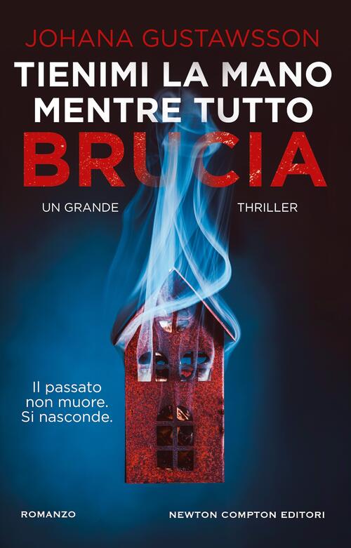 Tienimi La Mano Mentre Tutto Brucia Johana Gustawsson Newton Compton Editori 2