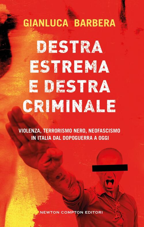 Destra Estrema E Destra Criminale. Violenza, Terrorismo Nero, Neofascismo In I