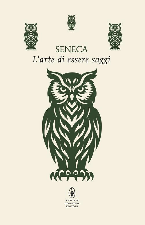 L'arte Di Essere Saggi. Testo Latino A Fronte. Ediz. Integrale Lucio Anneo Sen