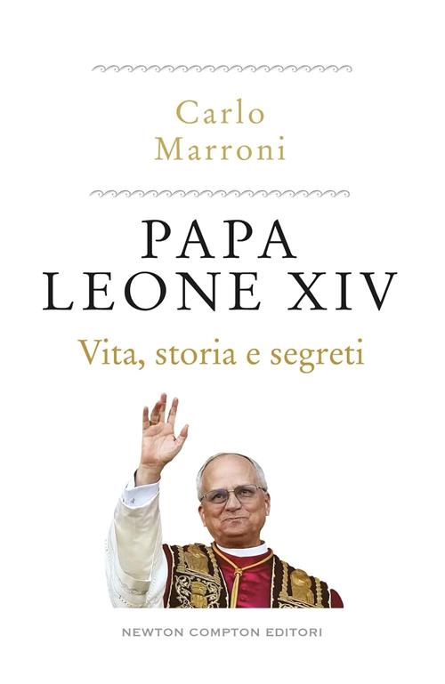 Papa Leone Xiv. Vita, Storia E Segreti Carlo Marroni Newton Compton Editori 20