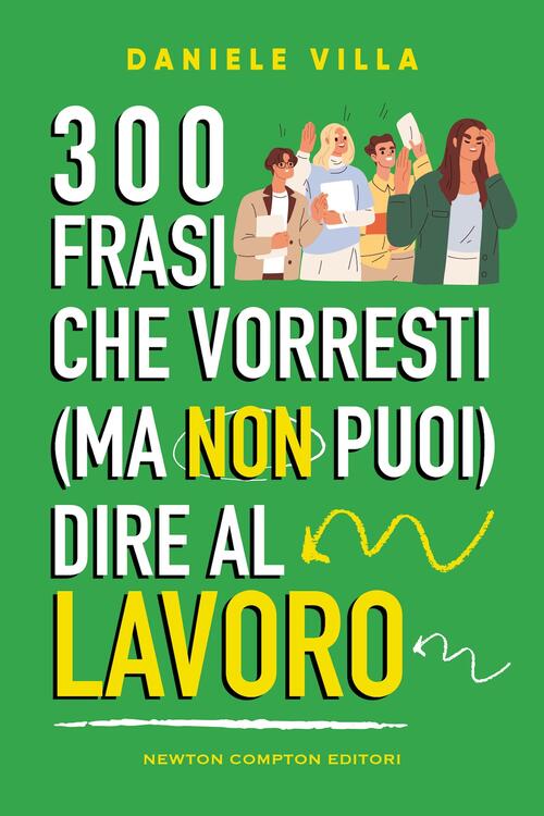 300 Frasi Che Vorresti (Ma Non Puoi) Dire Al Lavoro Daniele Villa Newton Compt