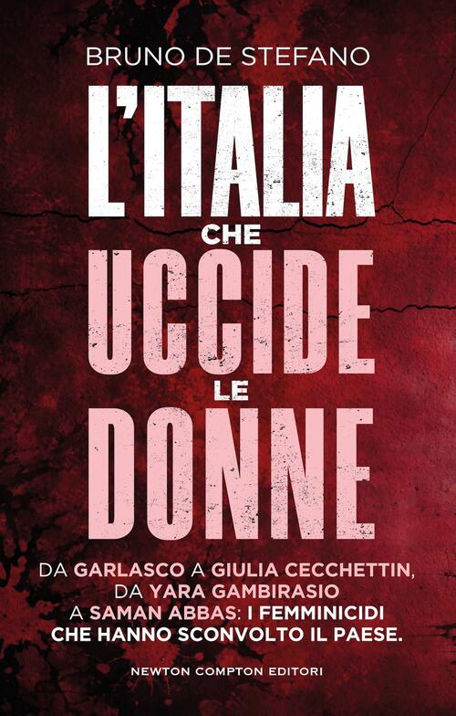 L'italia Che Uccide Le Donne. Da Garlasco A Giulia Cecchettin, Da Yara Gambira