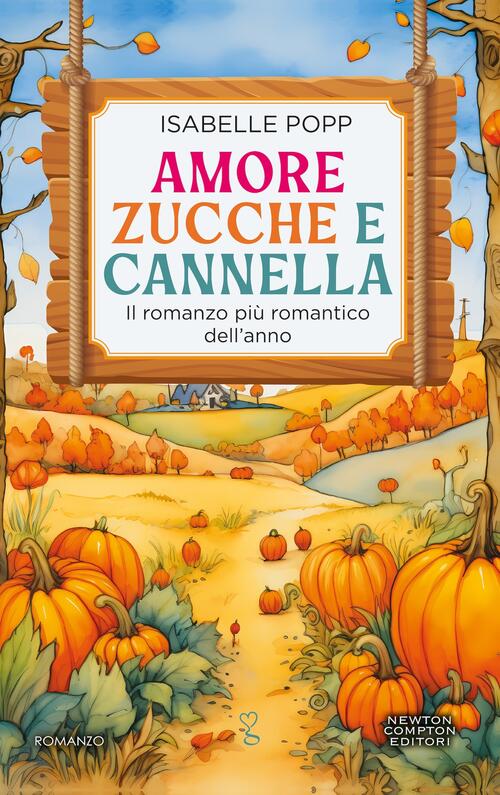 Amore, Zucche E Cannella Isabelle Popp Newton Compton Editori 2025