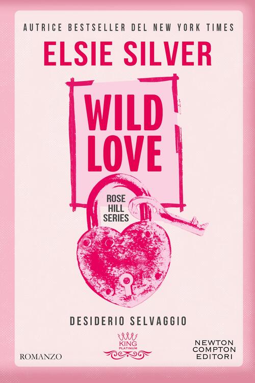 Wild Love. Desiderio Selvaggio Elsie Silver Newton Compton Editori 2025
