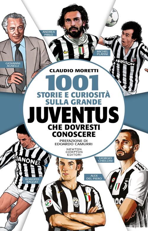 1001 Storie E Curiosita Sulla Grande Juventus Che Dovresti Conoscere Claudio M