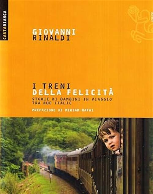 I Treni Della Felicità Giovanni Rinaldi Carta Bianca 2009