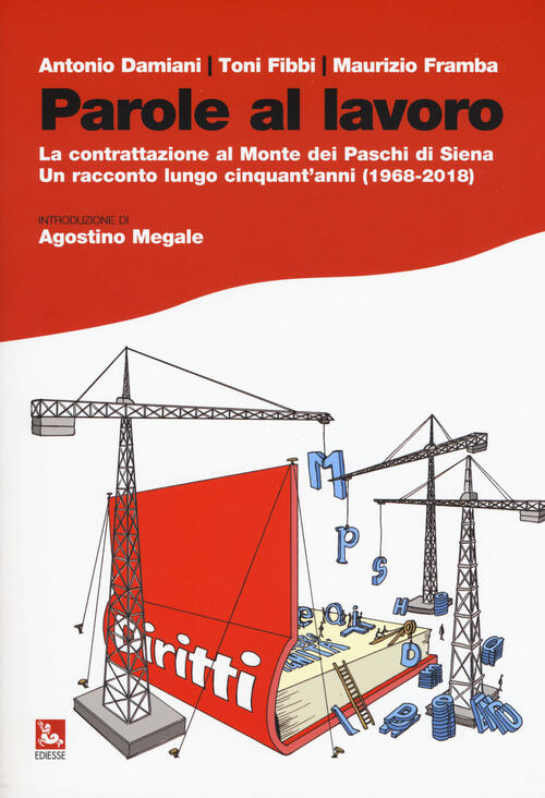 Parole Al Lavoro. La Contrattazione Al Monte Dei Paschi Di Siena. Un Racconto