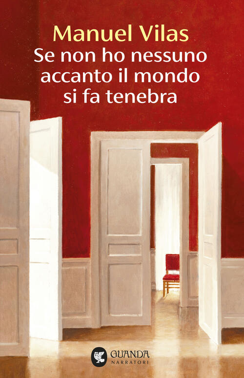 Se Non Ho Nessuno Accanto Il Mondo Si Fa Tenebra Manuel Vilas Guanda 2026