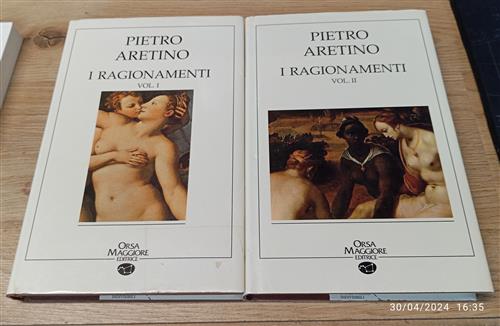 I Ragionamenti. Due Volumi