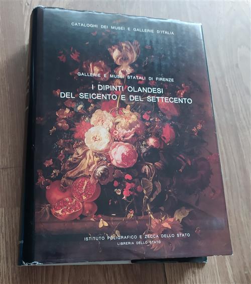 I Dipinti Olandesi Del Seicento E Del Settecento. Gallerie E Musei Statali Di Firenze
