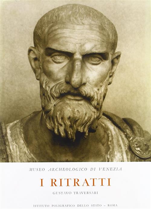 Museo Archeologico Di Venezia. I Ritratti. Catalogo Gustavo Traversari Ist. Po