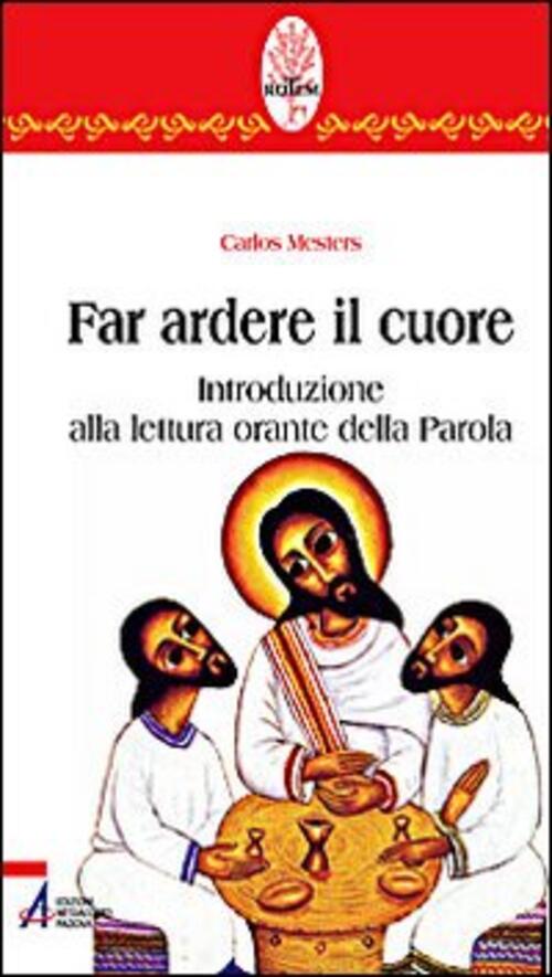 Far Ardere Il Cuore. Introduzione Alla Lettura Orante Della Parola