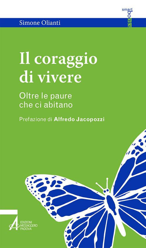 Il Coraggio Di Vivere. Oltre Le Paure Che Ci Abitano Simone Olianti Emp 2018