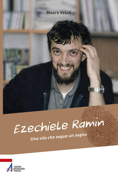 Ezechiele Ramin. Una Vita Che Segue Un Sogno Mauro Velati Emp - Edizioni Messa