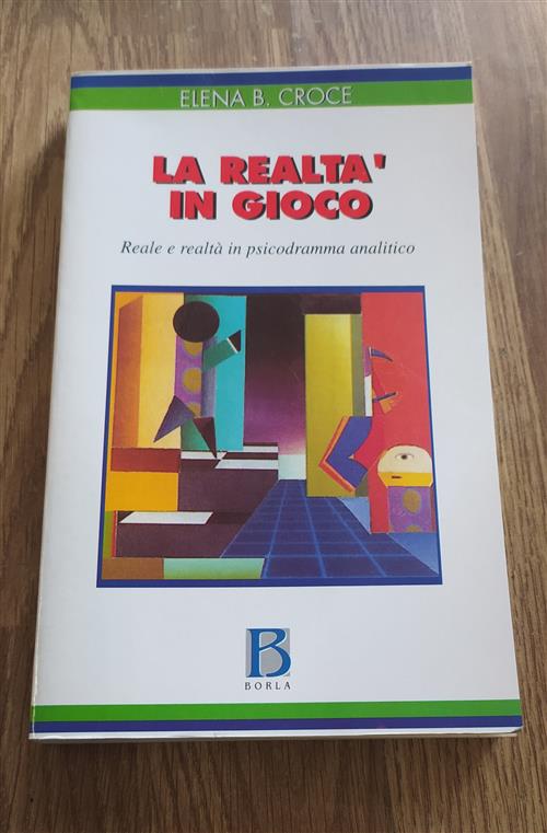 La Realta In Gioco. Reale E Realta In Psicodramma Analitico