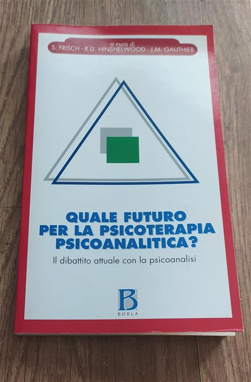Quale Futuro Per La Psicoterapia Psicoanalitica? Il Dibattito Attuale Con La Psicoanalisi