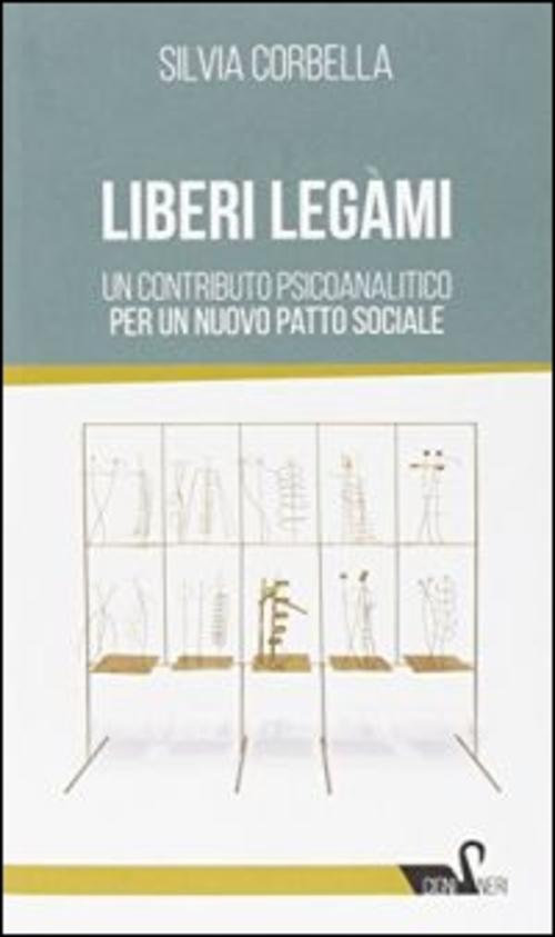 Liberi Legami. Un Contributo Psicoanalitico Per Un Nuovo Patto Sociale Silvia