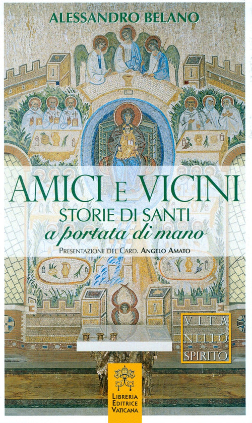 Amici E Vicini. Storie Di Santi A Portata Di Mano Alessandro Belano Libreria E