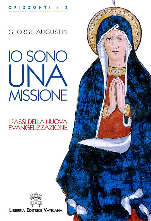 Io Sono Una Missione. I Passi Della Nuova Evangelizzazione George Augustin Lib