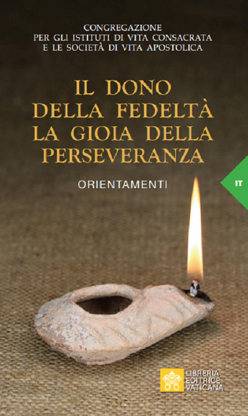 Il Dono Della Fedelta. La Gioia Della Perseveranza. Orientamenti Congregazione