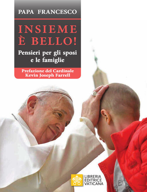 Insieme E Bello. Pensieri Per Gli Sposi E Le Famiglie Francesco (Jorge Mario B