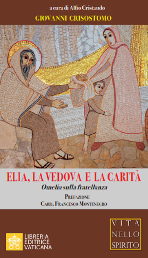 Elia, La Vedova E La Carita. Omelia Sulla Fratellanza Giovanni Crisostomo (San