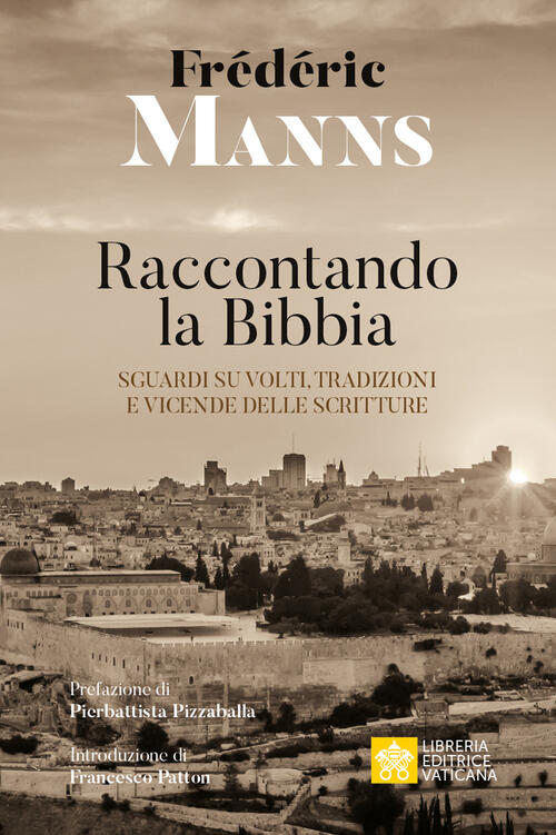 Raccontando La Bibbia. Sguardi Su Volti, Tradizioni E Vicende Delle Scritture