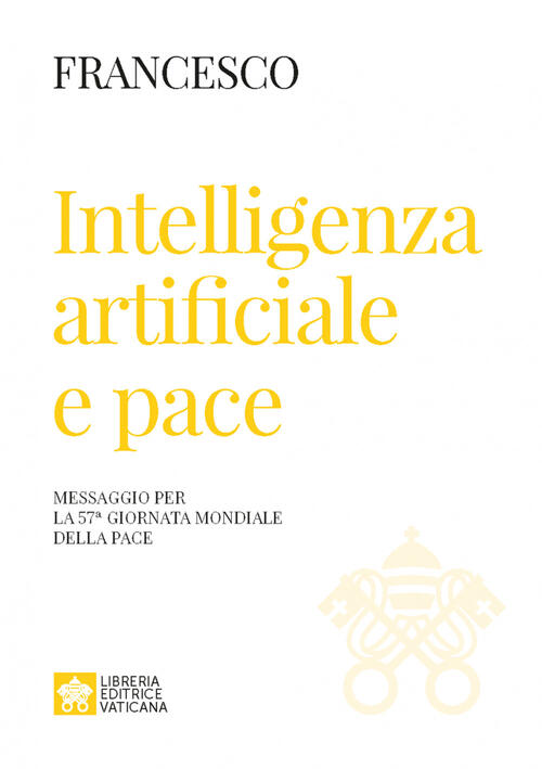 Intelligenza Artificiale E Pace. Messaggio Per La Celebrazione Della 57ª Giorn
