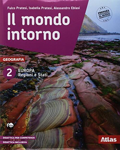 Il Mondo Intorno. Europa Regioni E Stati-Geografia Attiva. Per La Scuola Media