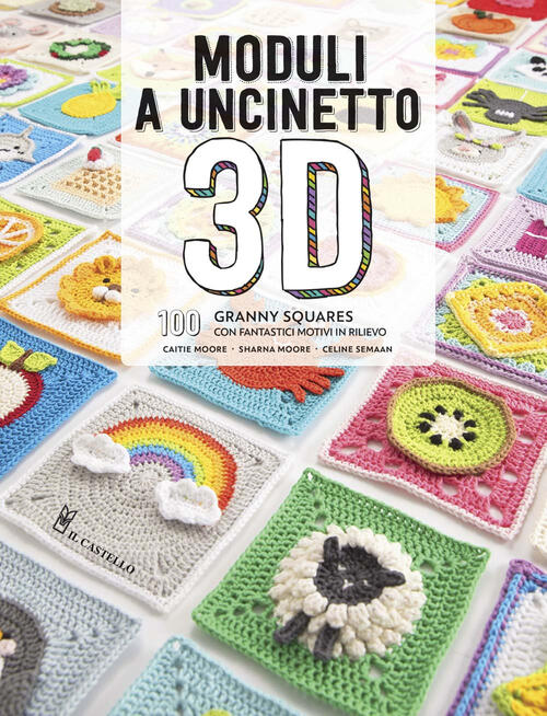 Moduli A Uncinetto 3D. 100 Granny Squares Con Fantastici Motivi In Rilievo Cai