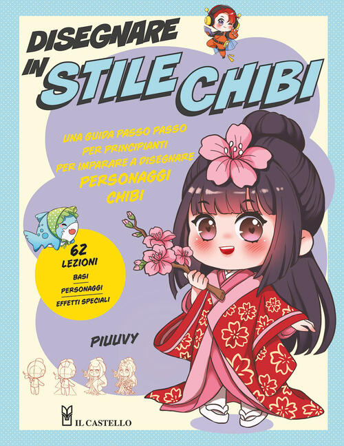 Disegnare In Stile Chibi. Ediz. A Colori Piuuvy Il Castello 2023