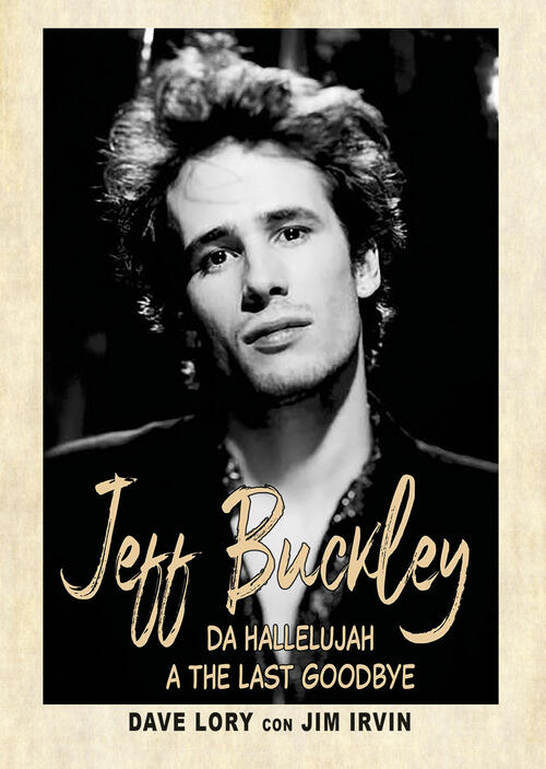 Jeff Buckley. Da Hallelujah A The Last Goodbye Dave Lory Il Castello 2024