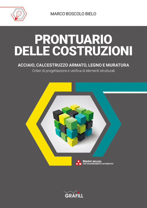 Prontuario Delle Costruzioni. Acciaio, Calcestruzzo Armato, Legno, Muratura. C